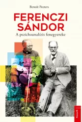 Ferenczi Sándor - A pszichoanalízis fenegyereke