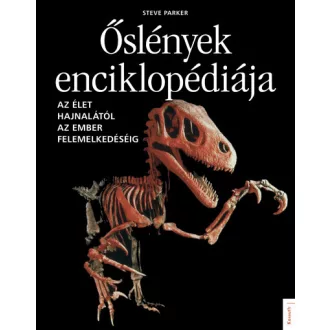   Őslények enciklopédiája - Az élet hajnalától az ember felemelkedéséig