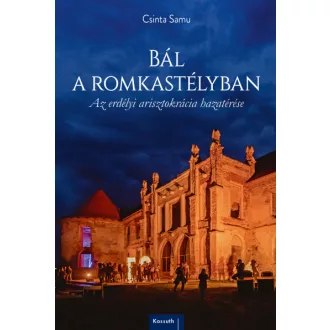   Bál a romkastélyban - Az erdélyi arisztokrácia hazatérése