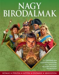   Nagy birodalmak - A történelem leghatalmasabb államainak felemelkedése és bukása