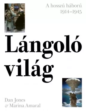 Lángoló világ - A hosszú háború 1914-1945