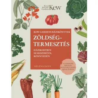   Zöldségtermesztés - Házikertben szakszerűen, könnyedén