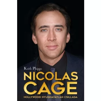 Nicolas Cage - Hollywood nyughatatlan csillaga