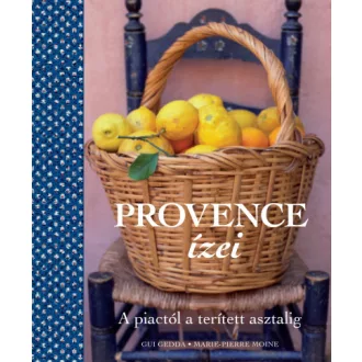Provence ízei - A piactól a terített asztalig