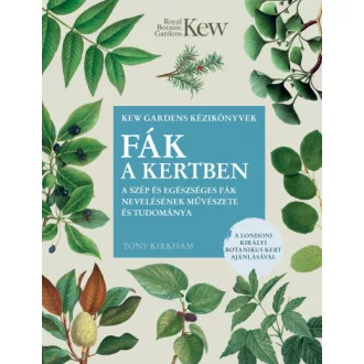   Fák a kertben - A szép és egészséges fák nevelésének művészete és tudománya