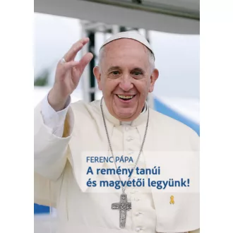A remény tanúi és magvetői legyünk