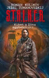 S.T.A.L.K.E.R. - Kiket a Zóna egybekötöt...