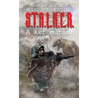 S.T.A.L.K.E.R. - A két mutáns