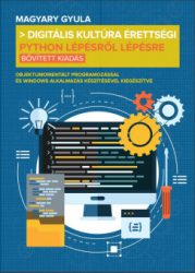   Digitális kultúra érettségi - Python lépésről lépésre - Bővített kiadás