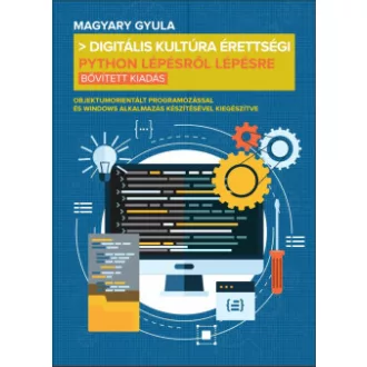   Digitális kultúra érettségi - Python lépésről lépésre - Bővített kiadás