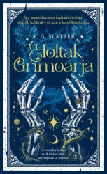 A. G. Slatter - A holtak grimoárja