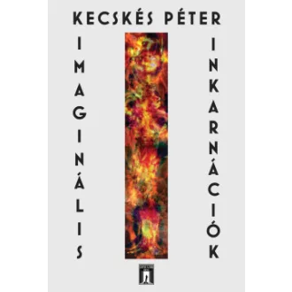 Kecskés Péter - Imaginális Inkarnációk