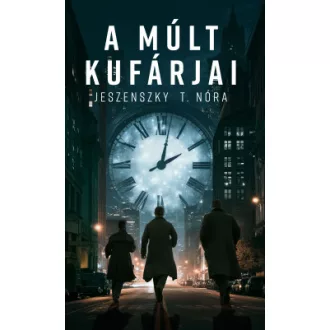 Jeszenszky T. Nóra - A múlt kufárjai