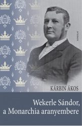 Wekerle Sándor, a Monarchia aranyembere