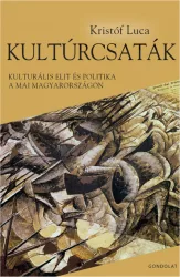   Kultúrcsaták - Kulturális elit és politika a mai Magyarországon