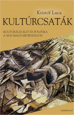 Kultúrcsaták - Kulturális elit és politika a mai Magyarországon