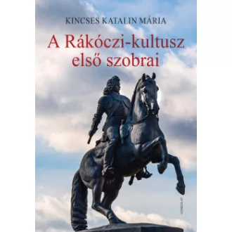 A Rákóczi-kultusz első szobrai