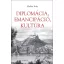 Diplomácia, emancipáció, kultúra