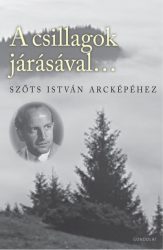 A csillagok járásával... - Szőts István arcképéhez
