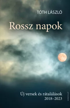 Rossz napok - Új versek és rátalálások 2018-2023