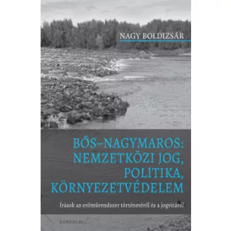   Bős Nagymaros: Nemzetközi jog, politika, környezetvédelem