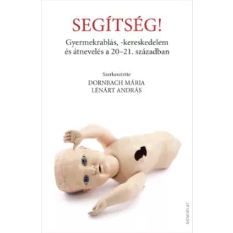   Segítség! - Gyermekrablás, -kereskedelem és átnevelés a 20-21. században