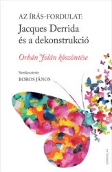 Boros János - Az írás-fordulat: Jacques Derrida és a dekonstrukció - Orbán Jolán köszöntése