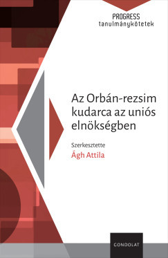 Az Orbán-rezsim kudarca az uniós elnökségben