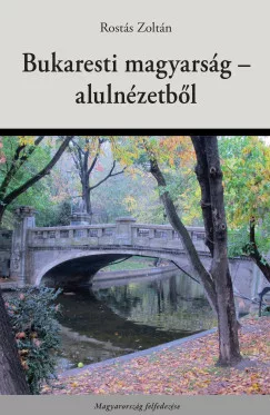 Rostás Zoltán - Bukaresti magyarság - alulnézetből