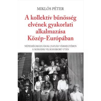   A kollektív bűnösség elvének gyakorlati alkalmazása Közép-Európában
