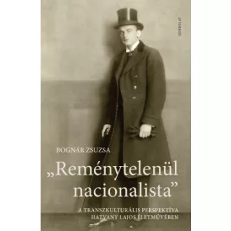 Bognár Zsuzsa - Reménytelenül nacionalista