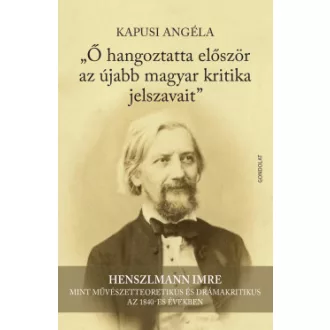 Ő hangoztatta először az újabb magyar kritika jelszavait
