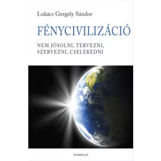 Lukács Gergely Sándor - FényCivilizáció