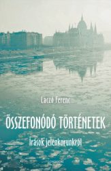 Laczó Ferenc - Összefonódó történetek