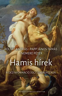 Koltay András - Nemere Péter - Papp János Tamás - Hamis hírek
