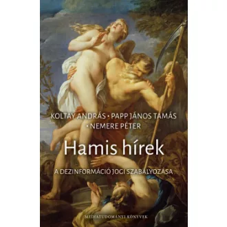 Koltay András - Nemere Péter - Papp János Tamás - Hamis hírek
