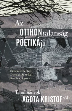 Deczki Sarolta - Az otthontalanság poétikája