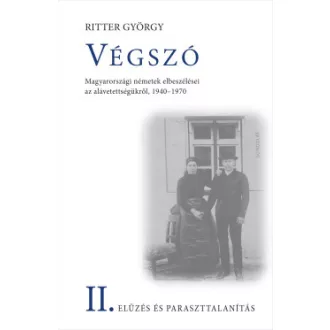 Ritter György - Végszó II. - Elűzés és paraszttalanítás
