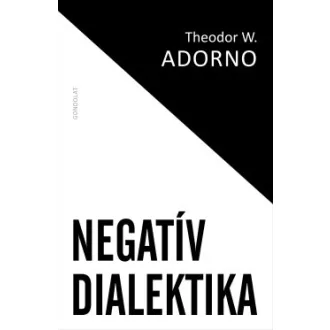 Theodor W. Adorno - Negatív dialektika