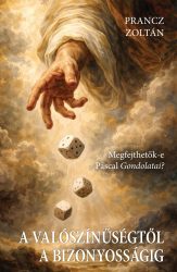 Prancz Zoltán - A valószínűségtől a bizonyosságig