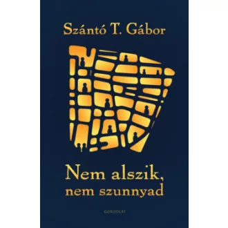 Szántó T. Gábor - Nem alszik, nem szunnyad