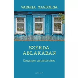 Vargha Magdolna - Szerda ablakában - Kanyargós családtörténet