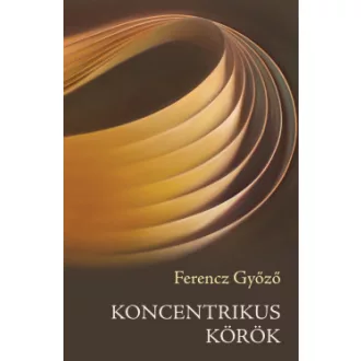 Ferencz Győző - Koncentrikus körök - Esszék, tanulmányok