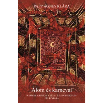 Papp Ágnes Klára - Álom és karnevál