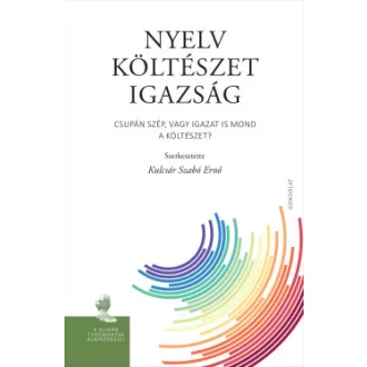 Kulcsár Szabó Ernő - Nyelv, költészet, igazság