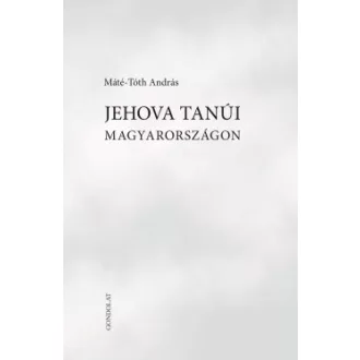 Máté-Tóth András - Jehova Tanúi Magyarországon