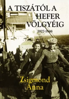 A Tiszától a Hefer völgyéig 1927-1948