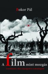   A film mint mozgás - Gondolatok a film szépségéről és szabadságáról