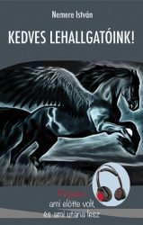   Kedves Lehallgatóink - Pegasus - ami előtte volt, és ami utána lesz