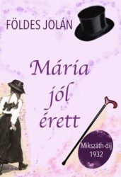 Földes Jolán - Mária jól érett